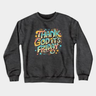 TGIF - Thank God It's Friday! Crewneck Sweatshirt